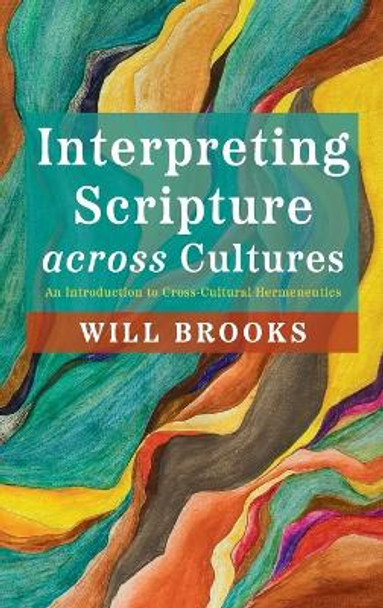 Interpreting Scripture across Cultures by Will Brooks 9781666707496