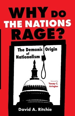Why Do the Nations Rage? by David A Ritchie 9781666732207