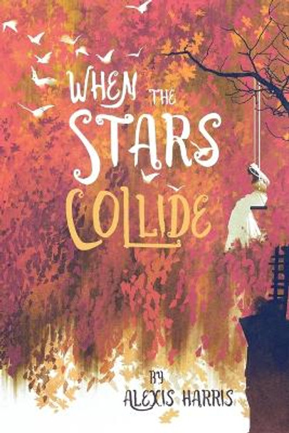 When the Stars Collide by Alexis Harris 9781666734973