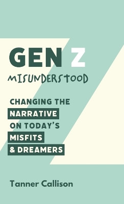 Gen Z Misunderstood by Tanner Callison 9781666743562