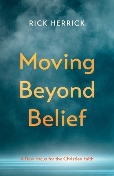 Moving Beyond Belief by Rick Herrick 9781666752090