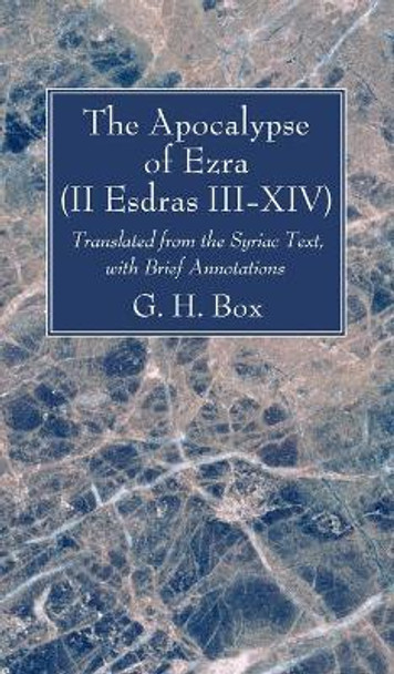 The Apocalypse of Ezra (II Esdras III-XIV) by G H Box 9781666790924