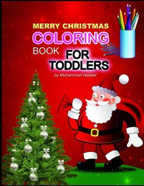 Merry Christmas Coloring Book for Toddlers: Simple Santa Coloring Book for Kids ages 2-5 - Santa Claus, Christmas Tree, Hat, Candy, Socks, and much more by Muhammad Nabeel 9781670491367