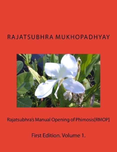 Rajatsubhra's Manual Opening of Phimosis[rmop] by Dr Rajatsubhra Mukhopadhyay 9781727057003