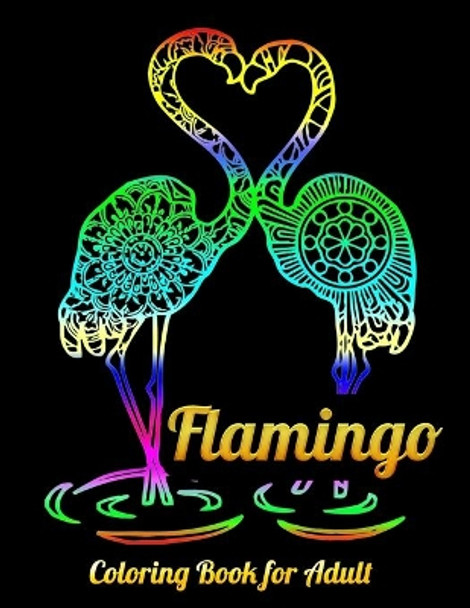 Flamingo Coloring Book for Adult: An Adult Coloring Book with Fun, Easy, flower pattern and Relaxing Coloring Pages by Masab Press House 9781679610486