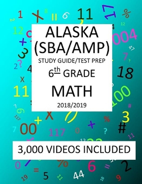 6th Grade ALASKA SBA/AMP, 2019 MATH, Test Prep: : 6th Grade ALASKA MEASURES of PROGRESS TEST 2019 MATH Test Prep/Study Guide by Mark Shannon 9781727400557