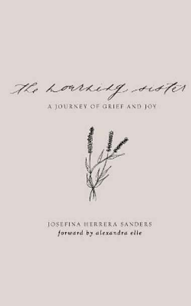 The Mourning Sister: A Journey of Grief and Joy by Josefina Herrera Sanders 9781727557121