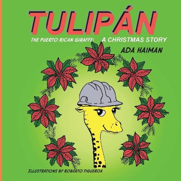 Tulipan, the Puerto Rican Giraffe: A Christmas Story by Roberto Figueroa 9781727643305