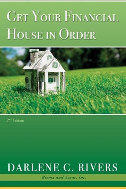 Get Your Financial House in Order, 2nd Edition by Darlene C Rivers 9781728693330