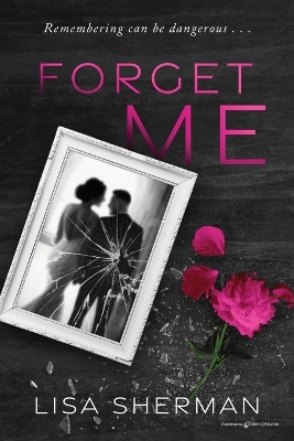 Forget Me by Lisa Sherman 9781645407362