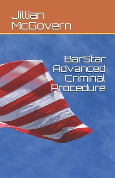 Barstar Advanced Criminal Procedure by Jillian McGovern 9781729381106