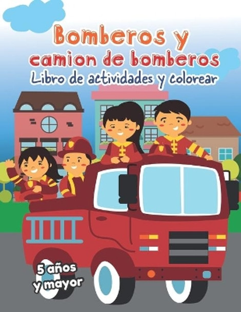 Bomberos y camion de bomberos: Libro de actividades y colorear 5 anos y mayor: Firetrucks en Espanol, Abecedario, sopa de de letras, Numeros, Patrones, Dibujos by Little Hands Press 9781672092500