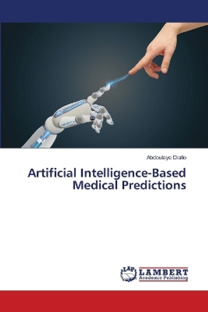 Artificial Intelligence-Based Medical Predictions by Abdoulaye Diallo 9786205502242