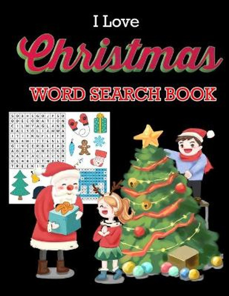 I Love Christmas Word Search Book: Christmas A Festive Word Search Book by Shamonto Press 9781674364162