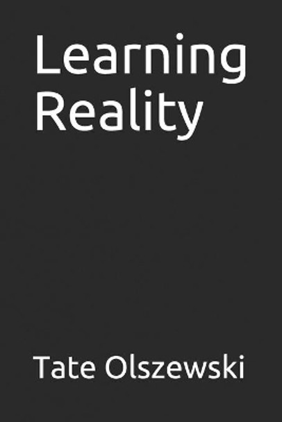 Learning Reality by Tate Olszewski 9781674902791