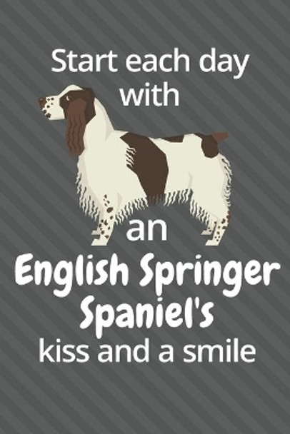 Start each day with an English Springer Spaniel's kiss and a smile: For English Springer Spaniel Dog Fans by Wowpooch Press 9781677619351