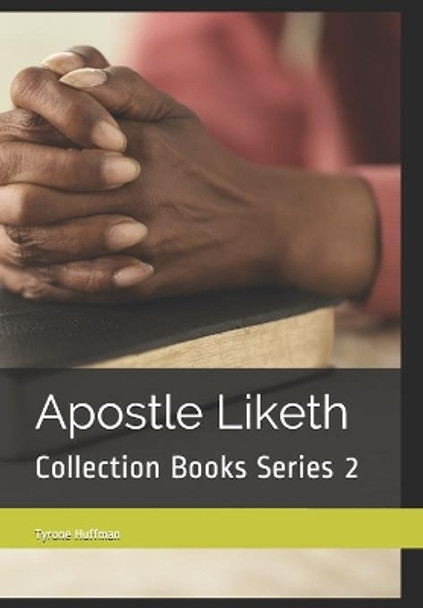 Apostle Liketh Collection Books Series 2: Spiritual Book Collection by Tyrone Liketh Huffman 9781677928880