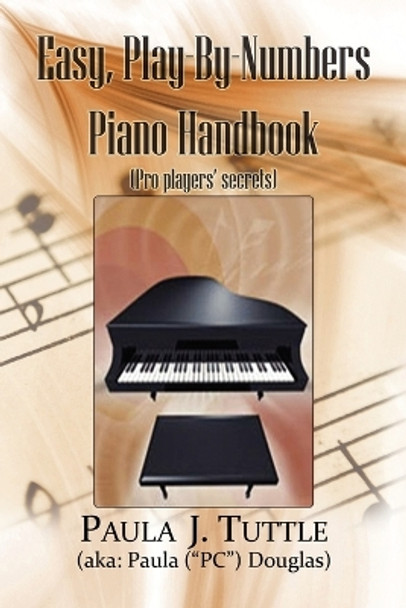 Easy, Play-By-Numbers Piano Handbook by Paula J Tuttle 9781441522146