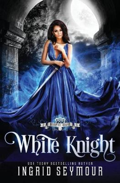 Vampire Court: White Knight by Ingrid Seymour 9781686769733