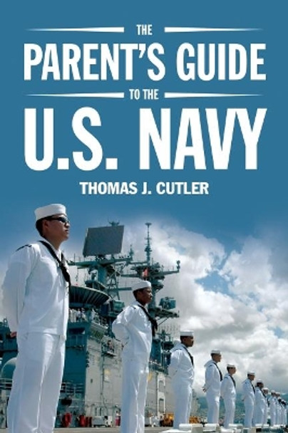 The Parent's Guide to the U.S. Navy by Thomas J. Cutler 9781682471753