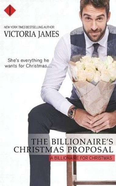 The Billionaire's Christmas Proposal by Victoria James 9781682810378