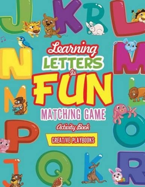 Learning Letters Is Fun Matching Game Activity Book by Creative Playbooks 9781683233794