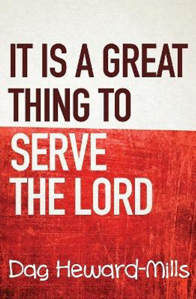 It Is a Great Thing to Serve Serve the Lord by Dag Heward-Mills 9781683982661