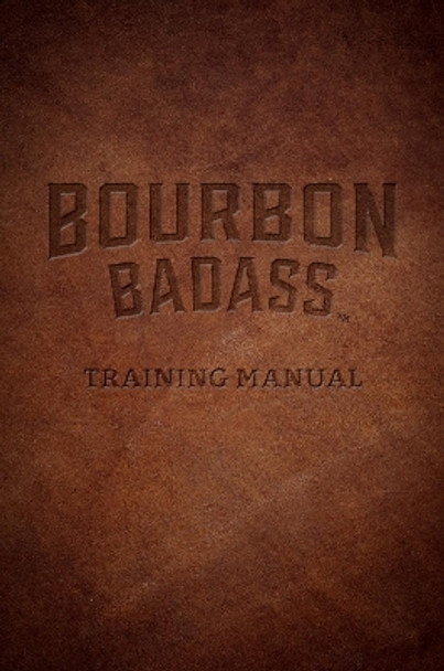 Bourbon Badass Training Manual by Fred Ruffenach 9781684350049