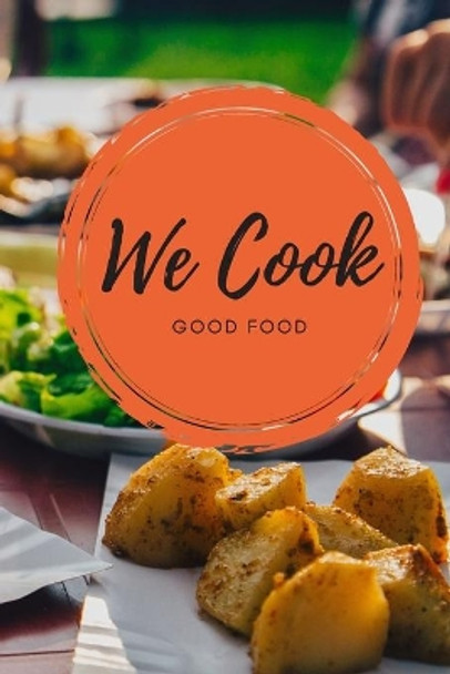 We Cook Good Food: Our Family Recipe Collection by Cheeky Journals 9781691729388