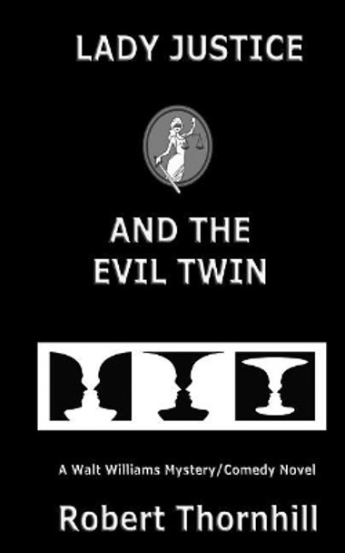 Lady Justice and the Evil Twin by Robert Thornhill 9781799145110