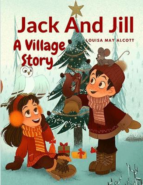 Jack And Jill: A Village Story by Louisa May Alcott 9781805470533