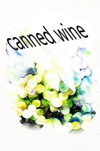 canned wine: Which wine do you like best? Keep the overview by Logbook Canned Wine 9781693782787