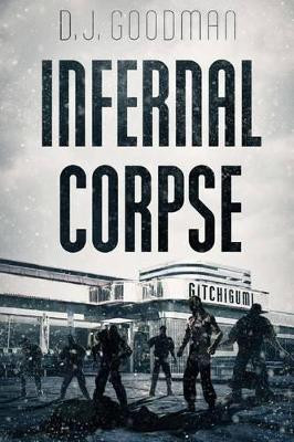 Infernal Corpse by D J Goodman 9781925342963