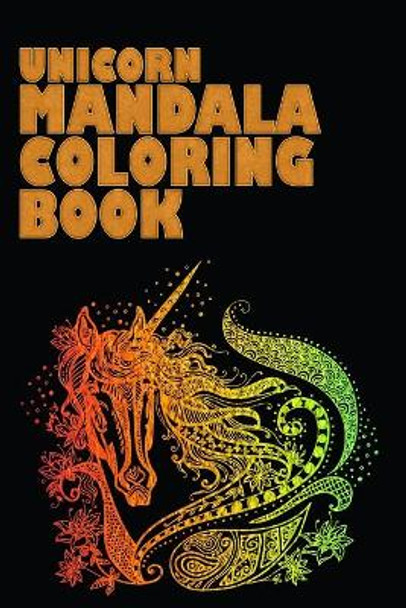 Unicorn Mandala Coloring Books: Best unicorn lover coloring book ever with 100+ design by Masab Coloring Press House 9781699036631