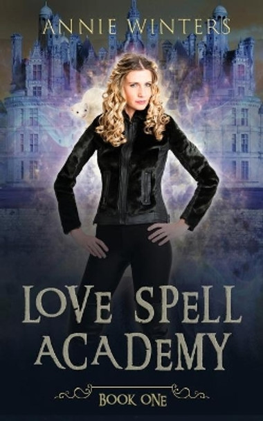 Love Spell Academy: Book 1 by Annie Winters 9781698127798