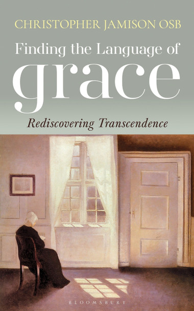 Finding the Language of Grace: Rediscovering Transcendence by Christopher Jamison