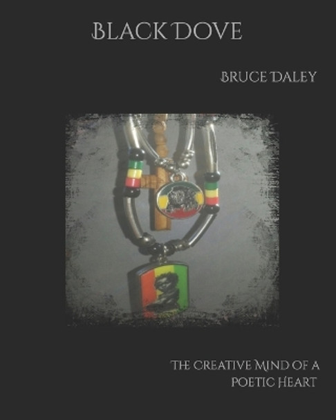 Black Dove: The Creative Mind of a Poetic Heart by Divine Poetry Daley 9781701395718