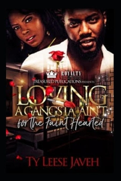 Loving A Gangsta Ain't for The Faint Hearted by Ty Leese Javeh 9781704077734