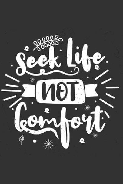 Seek Life Not Comfort: Feel Good Reflection Quote for Work - Employee Co-Worker Appreciation Present Idea - Office Holiday Party Gift Exchange by Inspired Lines 9781704768021