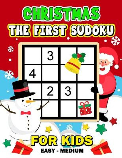 The First Sudoku Christmas for Kid: Easy to Medium and Fun Activity Early Learning Work with Christmas Coloring Pages ages 4-8, 8-12, 10-12 by Rocket Publishing 9781707751938