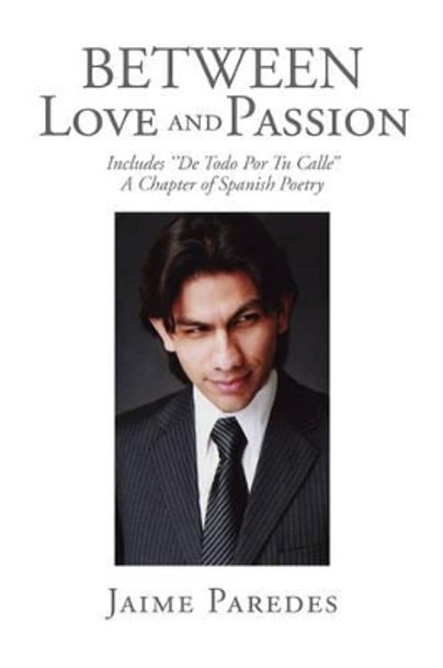 Between Love and Passion by Jaime Paredes 9781436311533