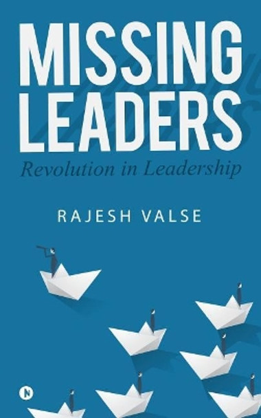 Missing Leaders: Revolution in Leadership by Rajesh Valse 9781642490688