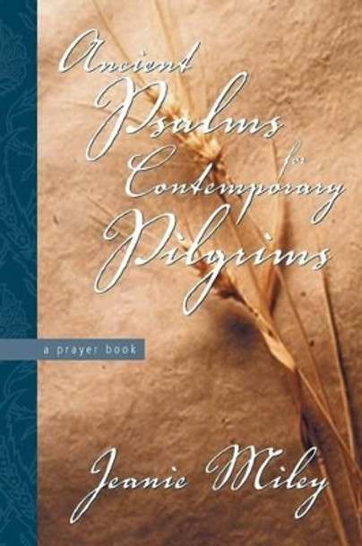 Ancient Psalms for Contemporary Pilgrims by Jeanie Miley 9781573123907