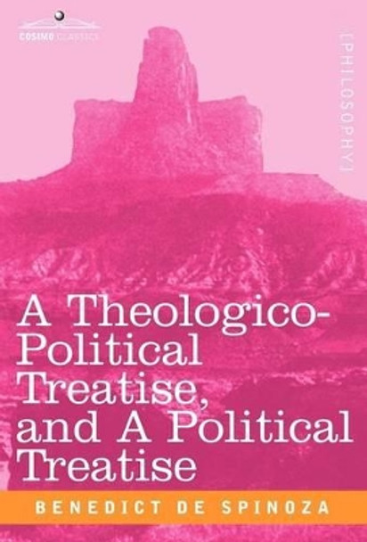 A Theologico-Political Treatise, and a Political Treatise by Benedict de Spinoza 9781602069619