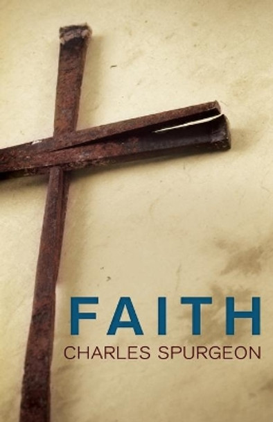 Faith by Charles H Spurgeon 9781603744959