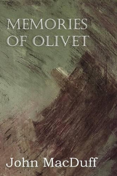 Memories of Olivet by John Macduff 9781612037578