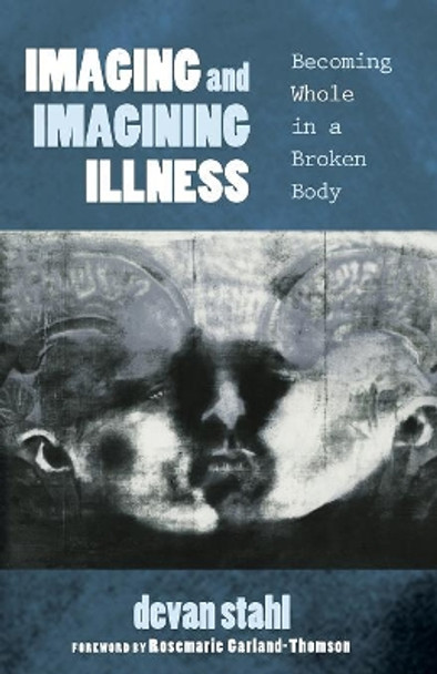 Imaging and Imagining Illness by Devan Stahl 9781625648372