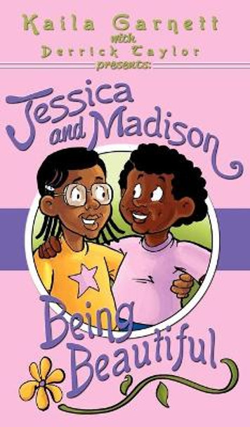 Jessica and Madison: Being Beautiful by Derrick Taylor 9781613647349