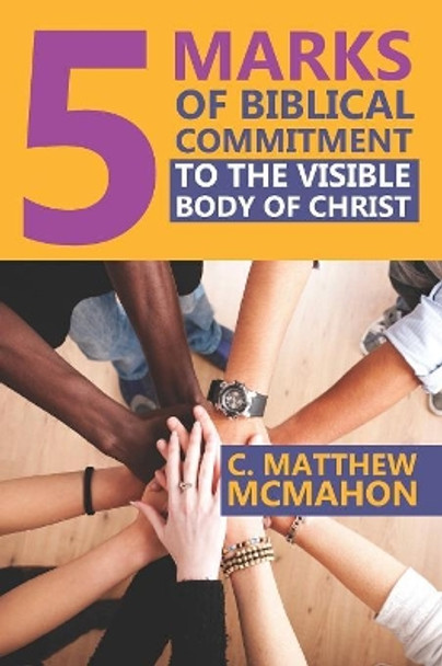 5 Marks of Biblical Commitment to the Visible Body of Christ by Therese B McMahon 9781626633339