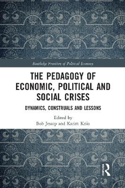 The Pedagogy of Economic, Political and Social Crises: Dynamics, Construals and Lessons by Bob Jessop